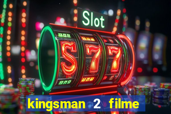 kingsman 2 filme completo dublado superflix