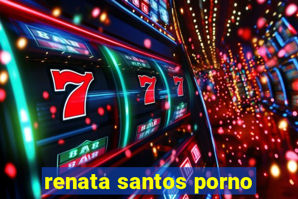 renata santos porno