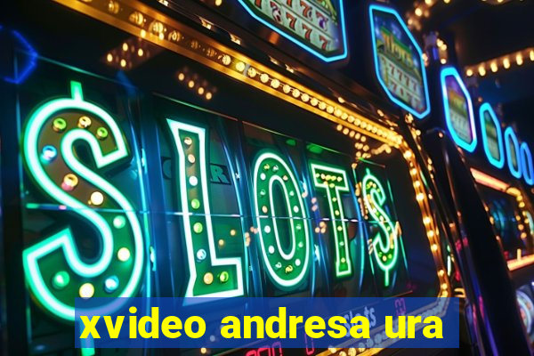 xvideo andresa ura