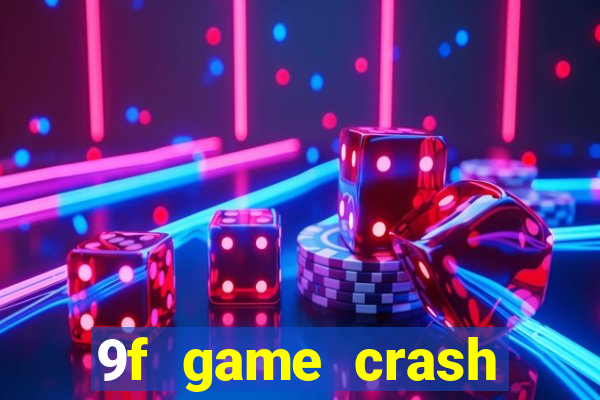 9f game crash ganhar dinheiro