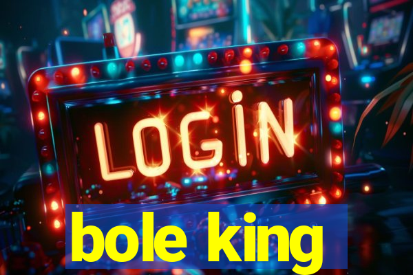 bole king