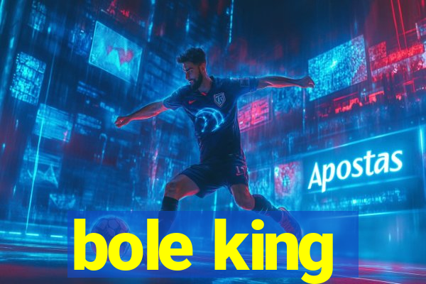 bole king