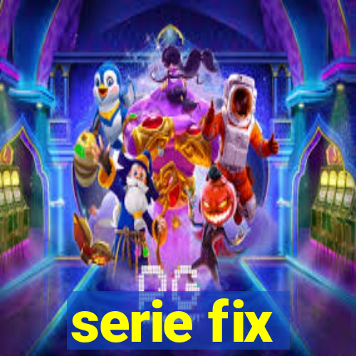 serie fix