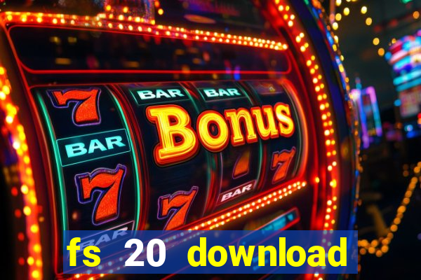fs 20 download grátis dinheiro infinito