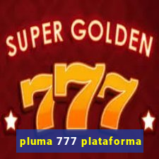 pluma 777 plataforma