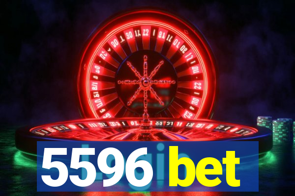 5596 bet
