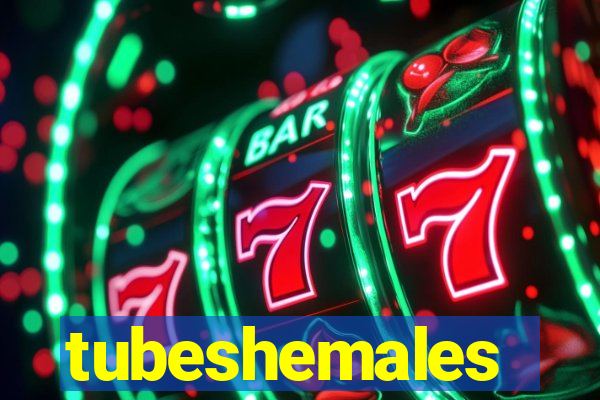 tubeshemales