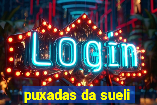 puxadas da sueli