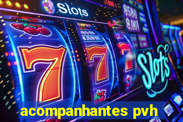acompanhantes pvh