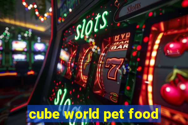 cube world pet food