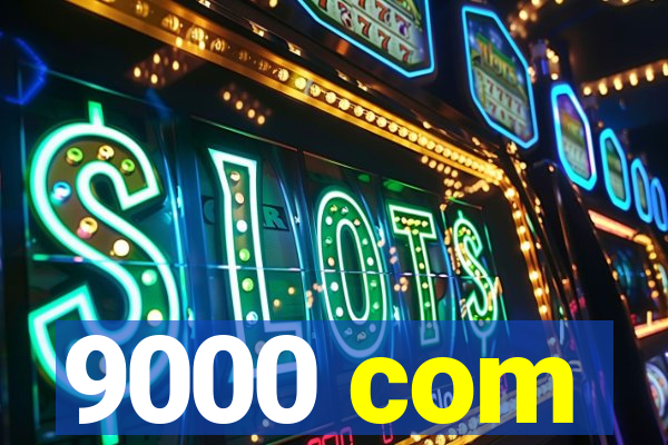 9000 com