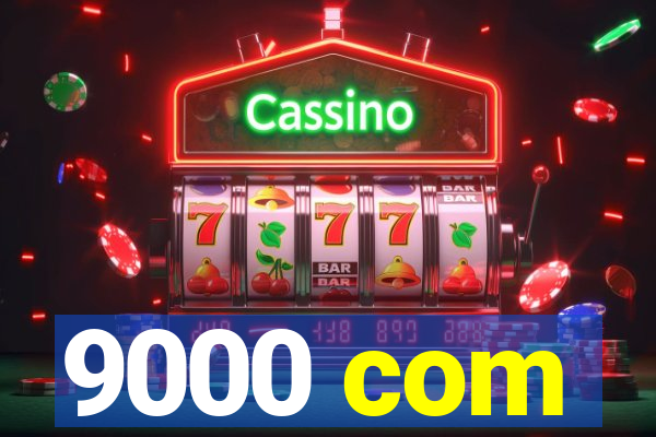 9000 com