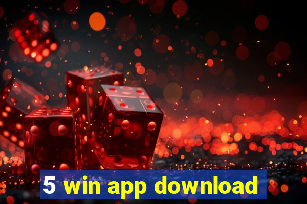 5 win app download