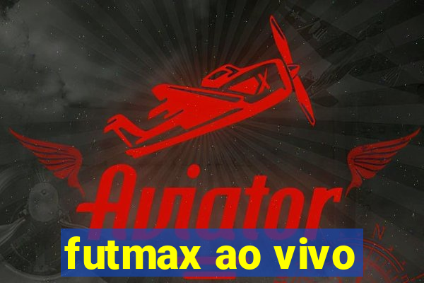 futmax ao vivo