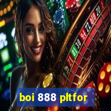 boi 888 pltfor