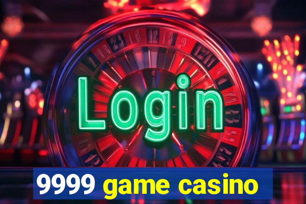 9999 game casino