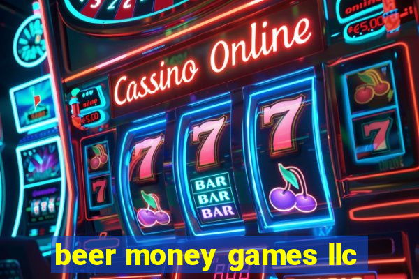 beer money games llc