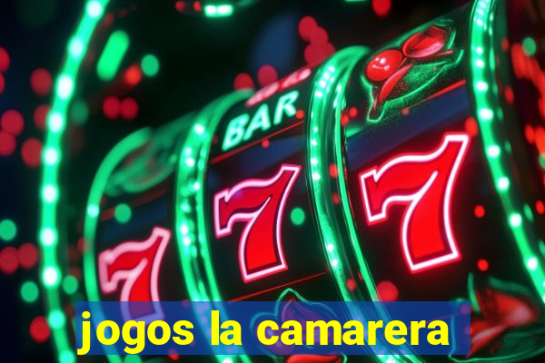 jogos la camarera