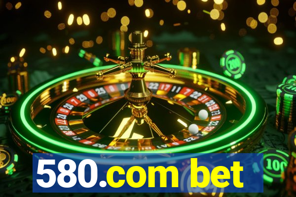 580.com bet