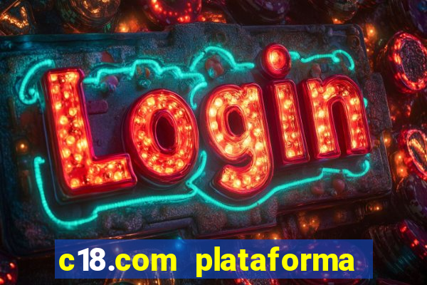 c18.com plataforma de jogos