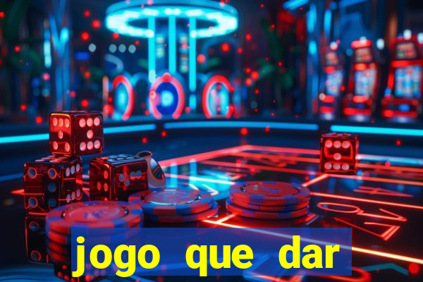 jogo que dar dinheiro no cadastro