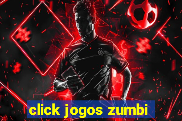 click jogos zumbi