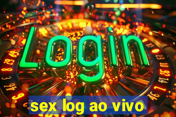 sex log ao vivo