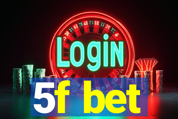 5f bet