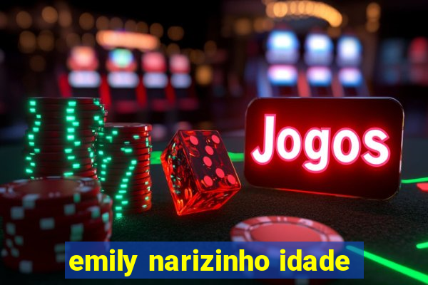 emily narizinho idade
