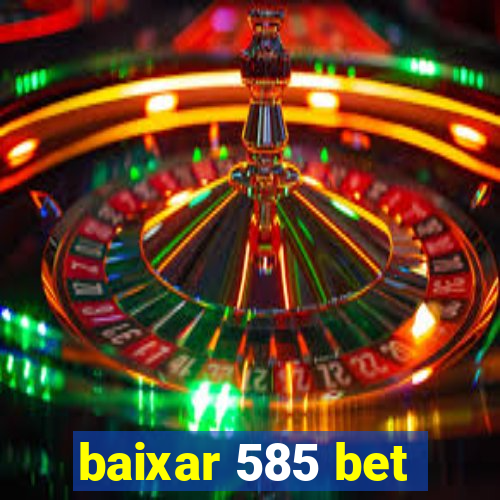 baixar 585 bet