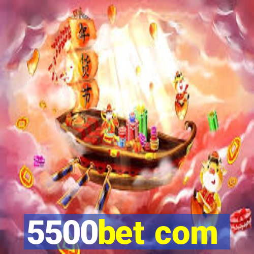 5500bet com