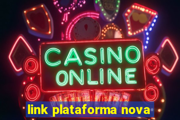 link plataforma nova