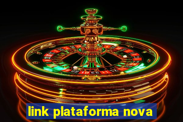 link plataforma nova
