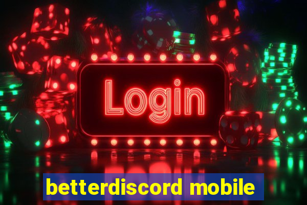 betterdiscord mobile