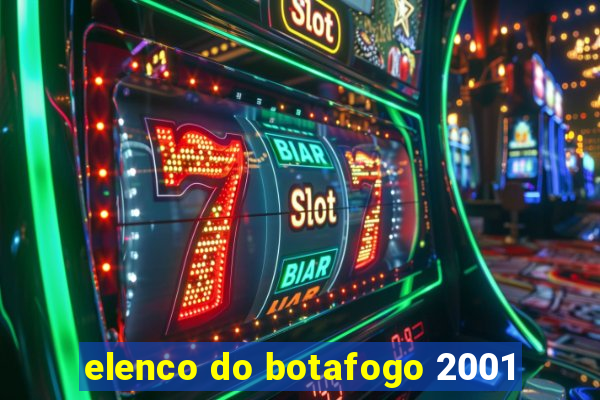 elenco do botafogo 2001