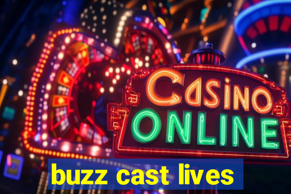 buzz cast lives