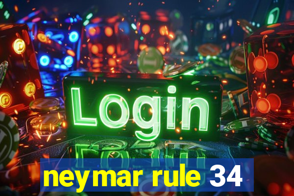 neymar rule 34