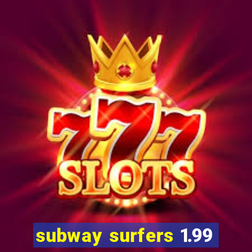 subway surfers 1.99