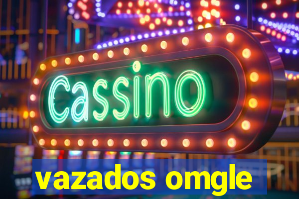 vazados omgle