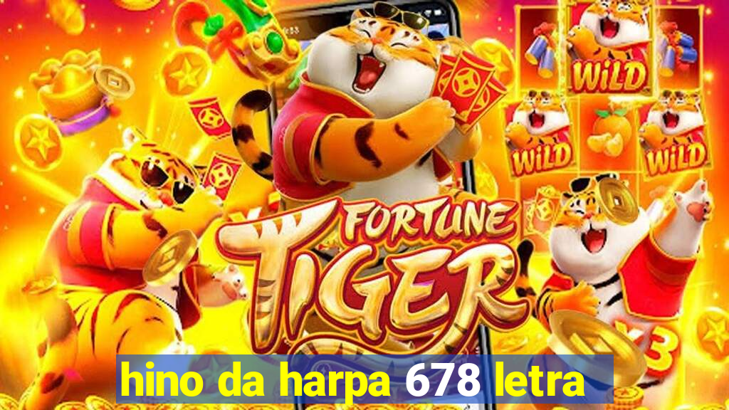 hino da harpa 678 letra