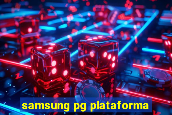 samsung pg plataforma