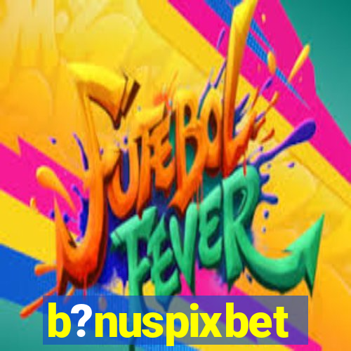 b?nuspixbet