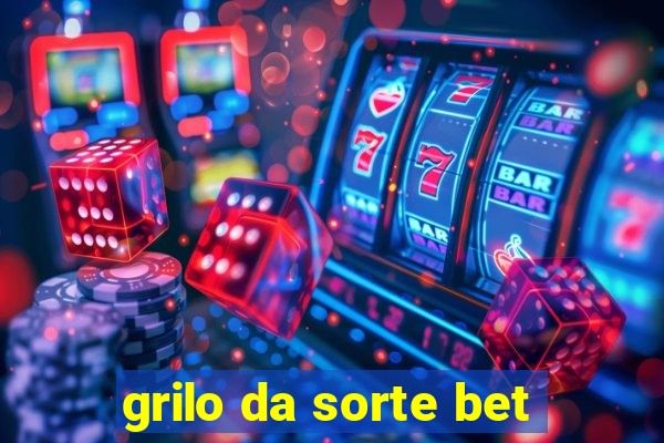 grilo da sorte bet
