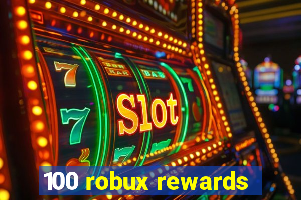 100 robux rewards