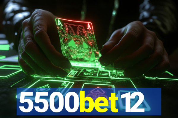5500bet12