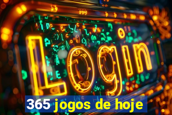 365 jogos de hoje