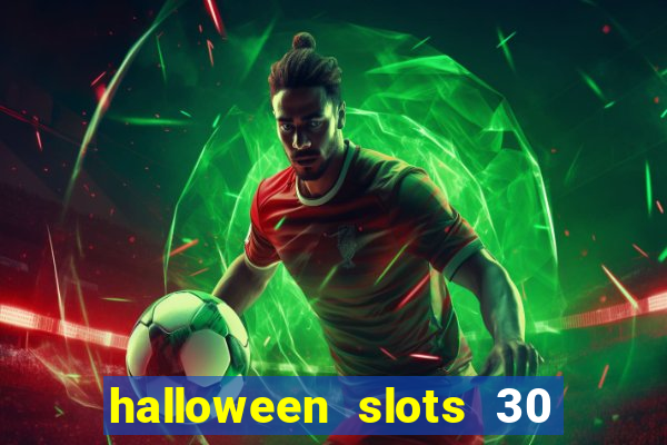halloween slots 30 linhas multi jogos