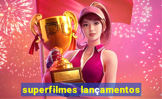 superfilmes lançamentos
