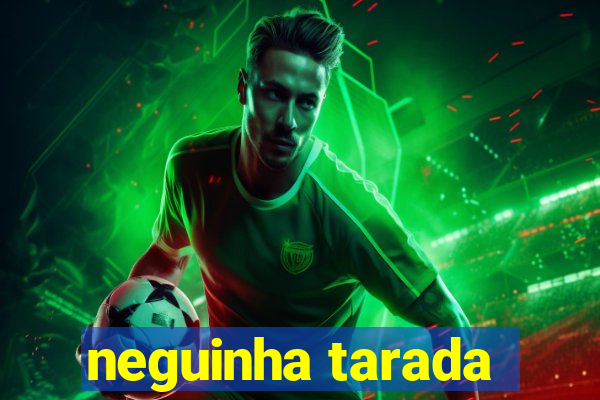 neguinha tarada