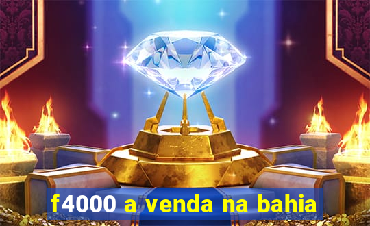 f4000 a venda na bahia